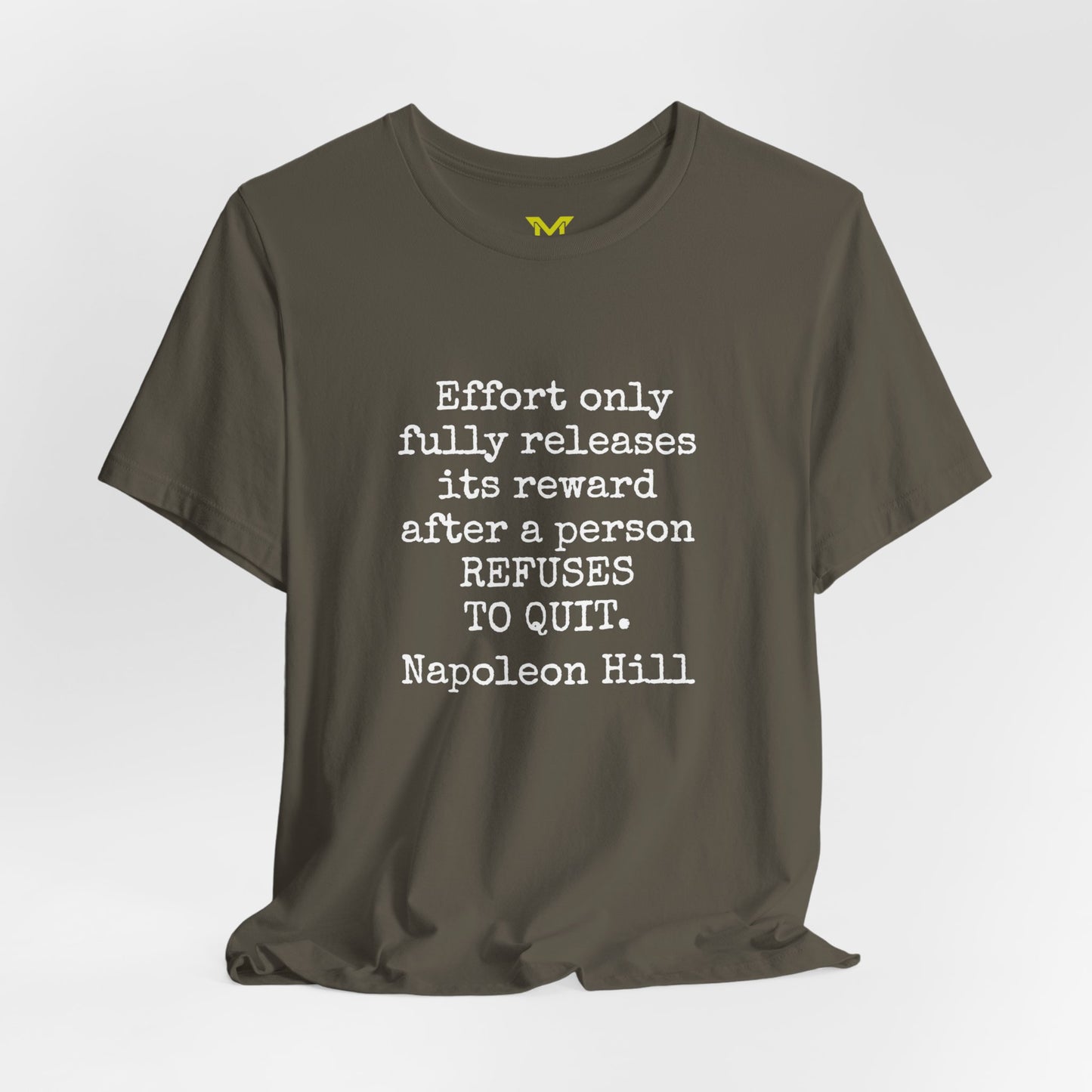 Napoleon Hill: "Effort only fully releases its reward after a person refuses to quit."