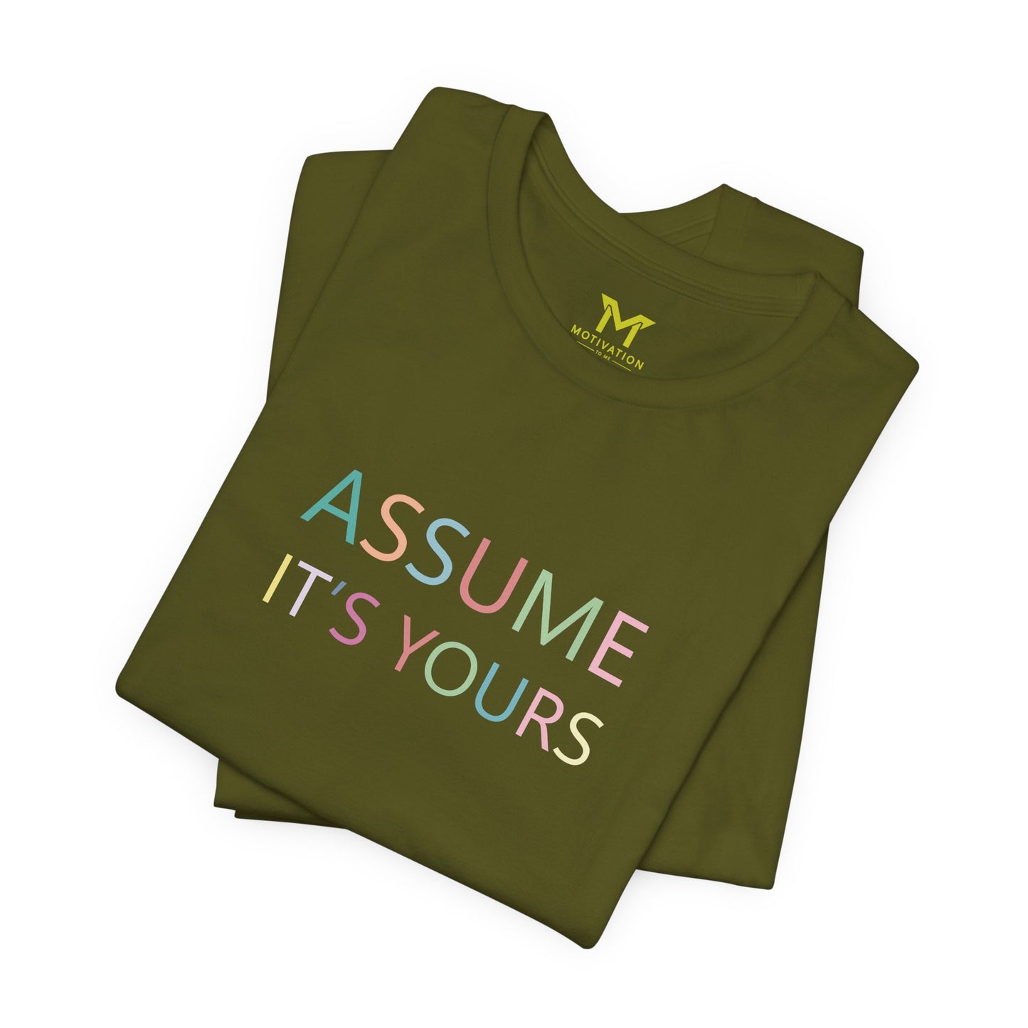 Assume it's yours