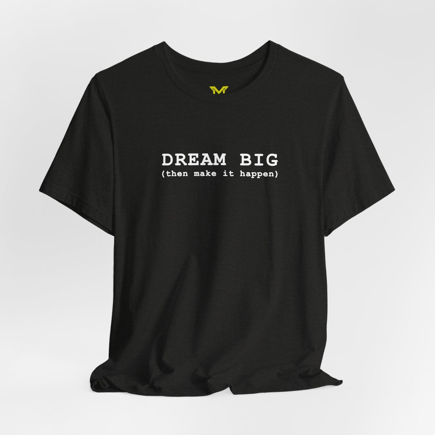 Dream Big (Then Make it Happen)