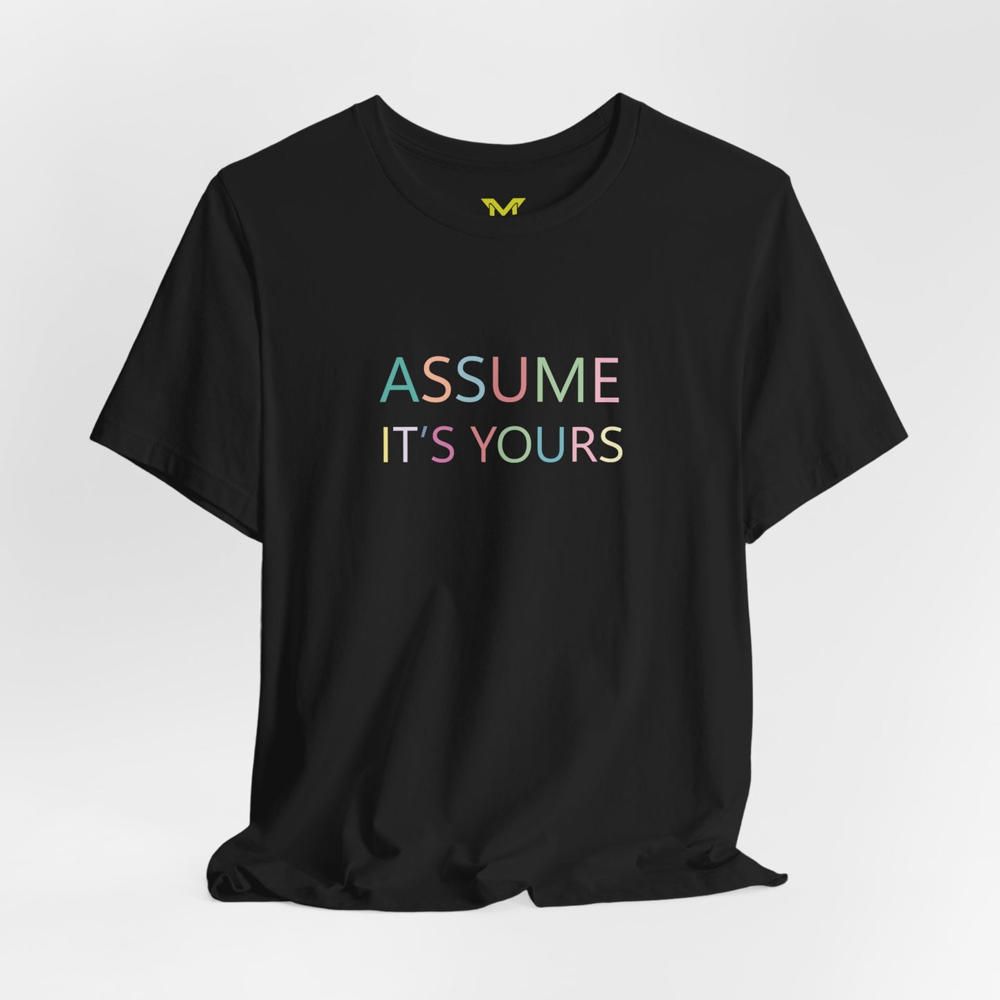 Assume it's yours