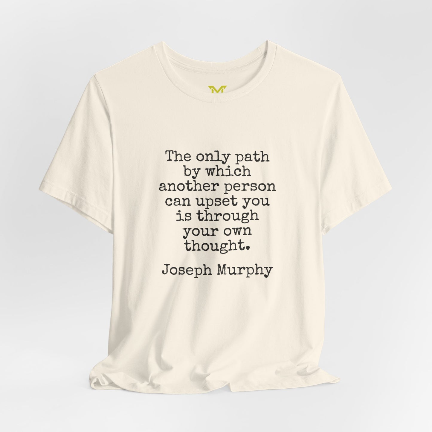 Joseph Murphy: "The only path by which another person can upset you is through your own thought."