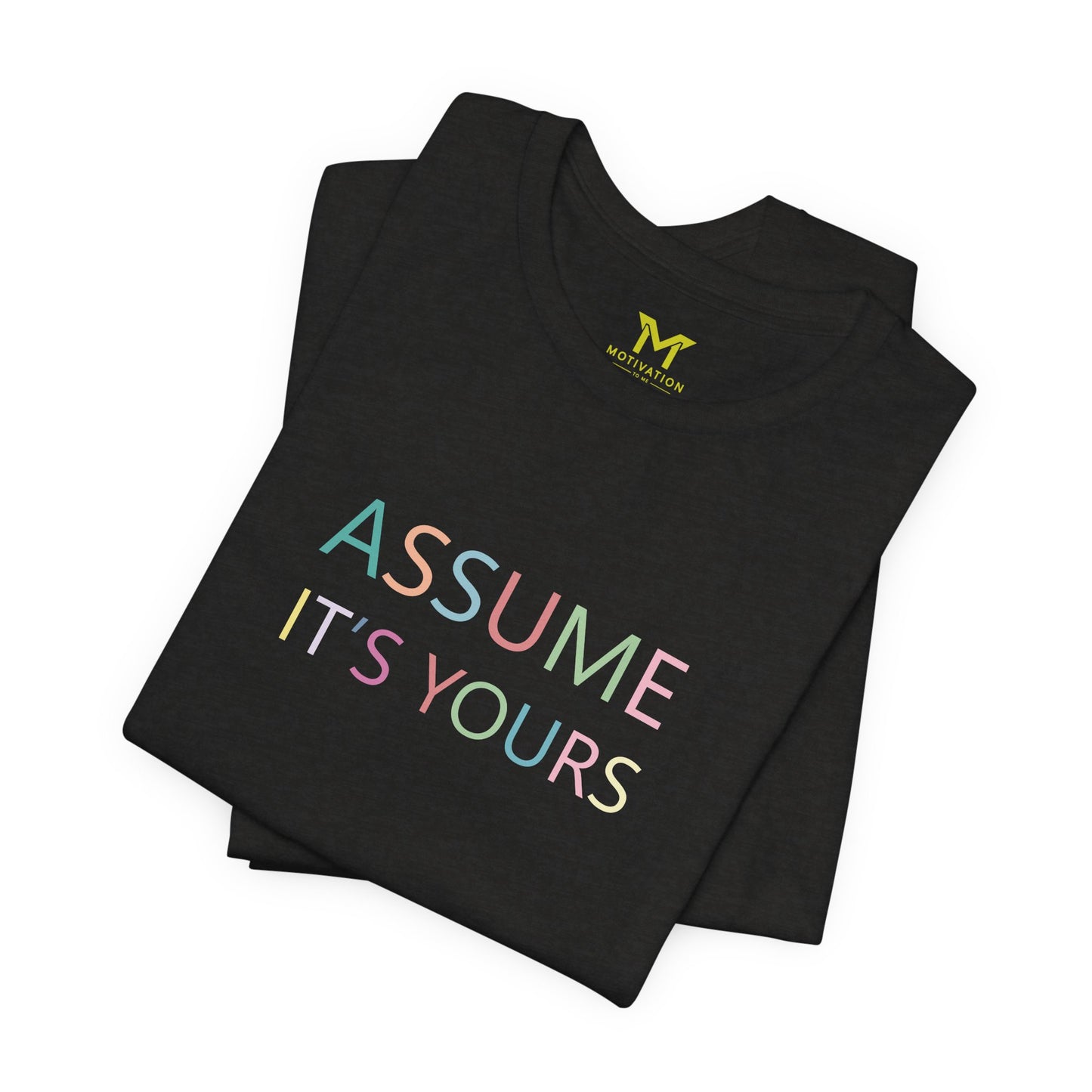 Assume it's yours