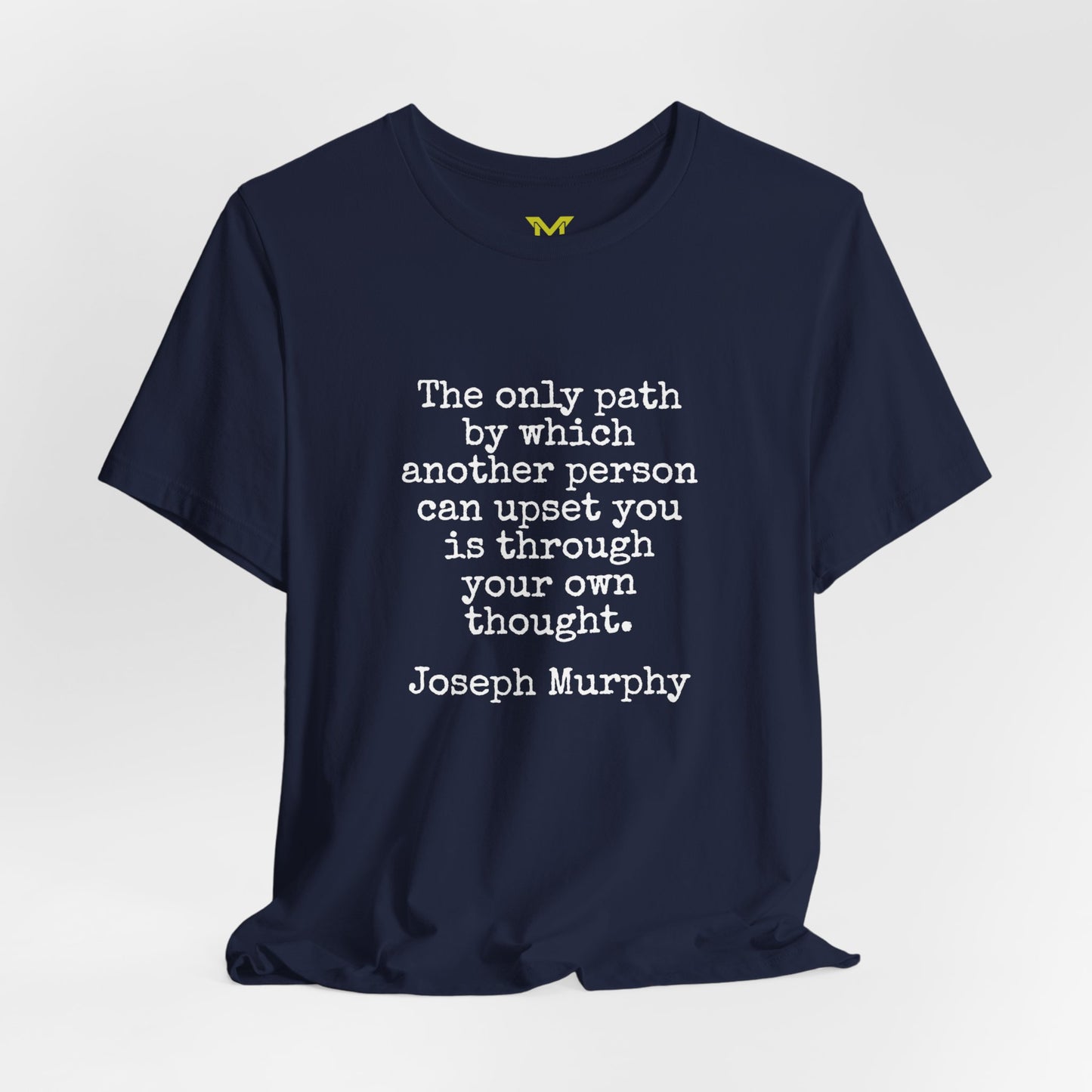 Joseph Murphy: "The only path by which another person can upset you is through your own thought."