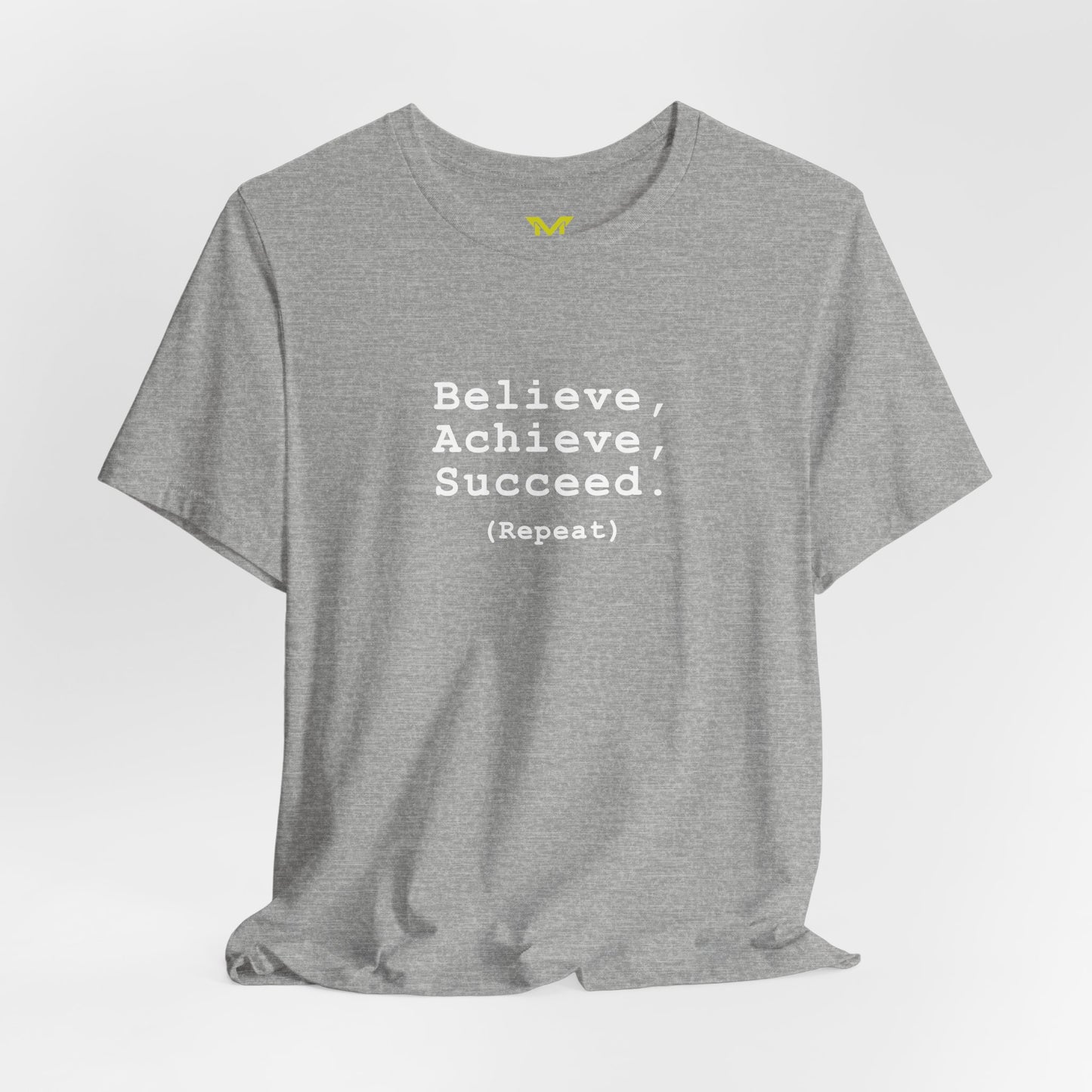 Believe, achieve, succeed (Repeat)