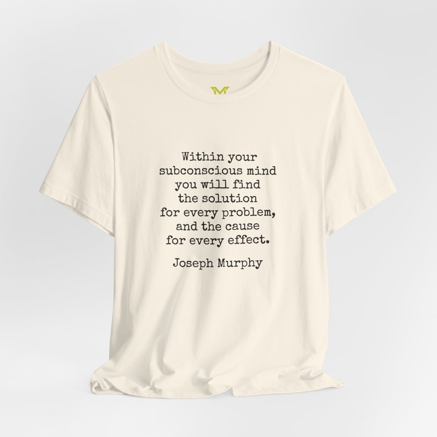 Joseph Murphy: "Within your subconscious mind you will find the solution for every problem, and the cause for every effect.”