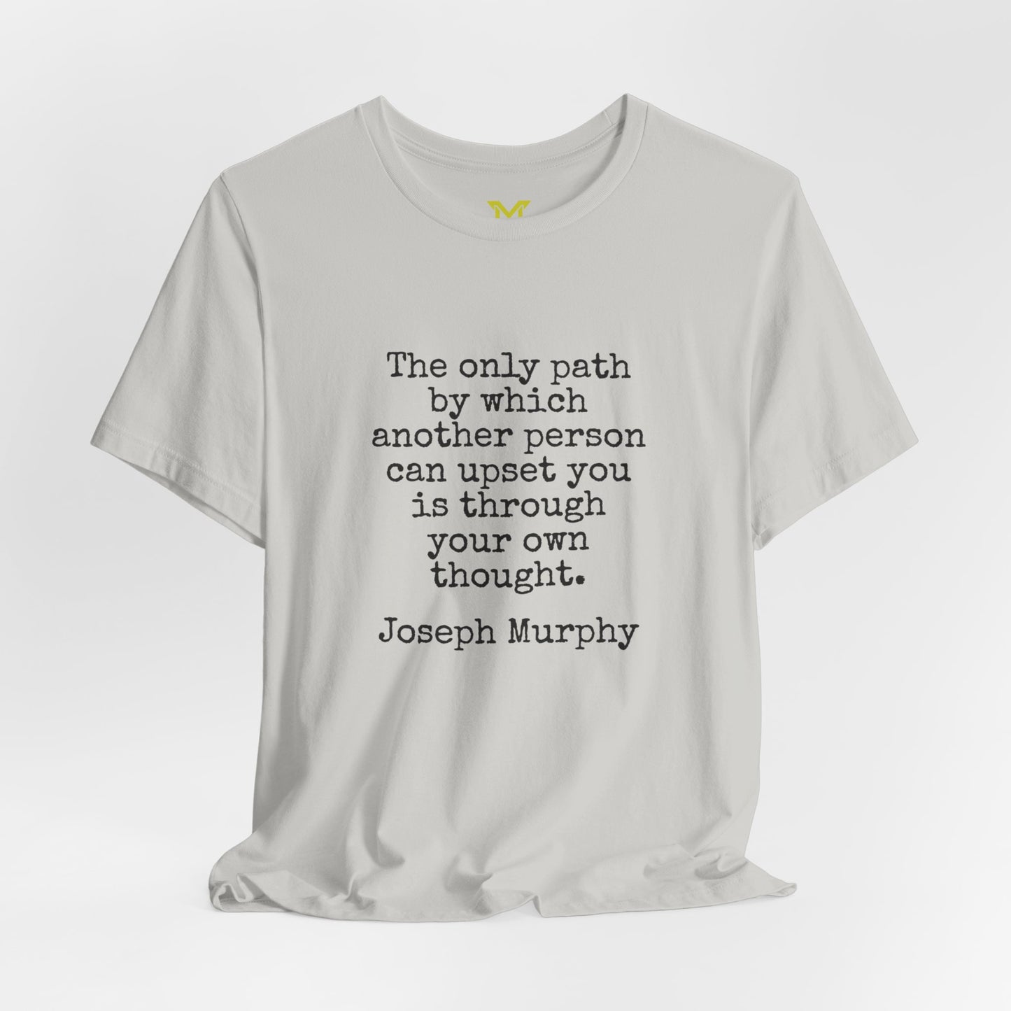 Joseph Murphy: "The only path by which another person can upset you is through your own thought."