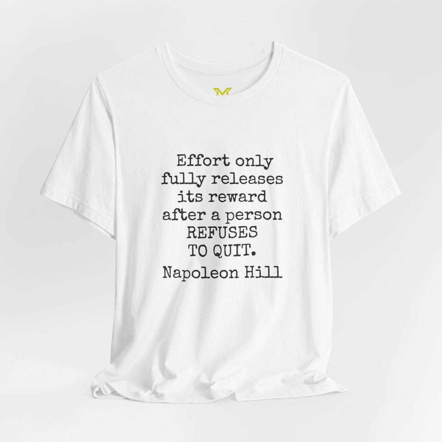 Napoleon Hill: "Effort only fully releases its reward after a person refuses to quit."