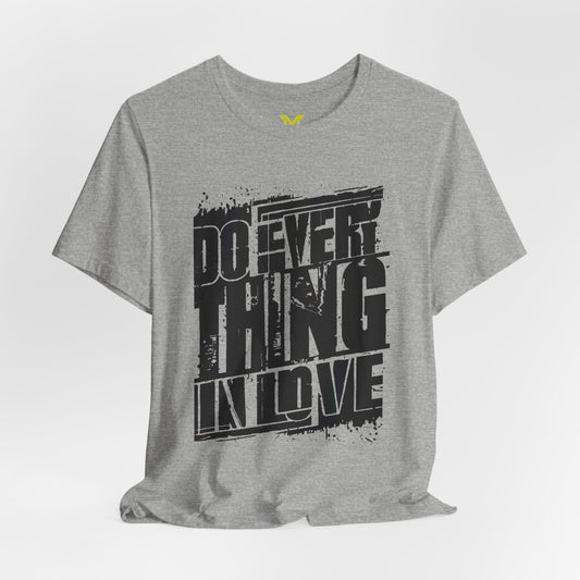 Do Everything in Love  T shirt