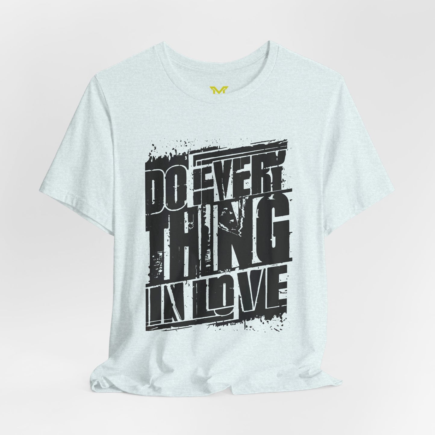 Do Everything in Love  T shirt 