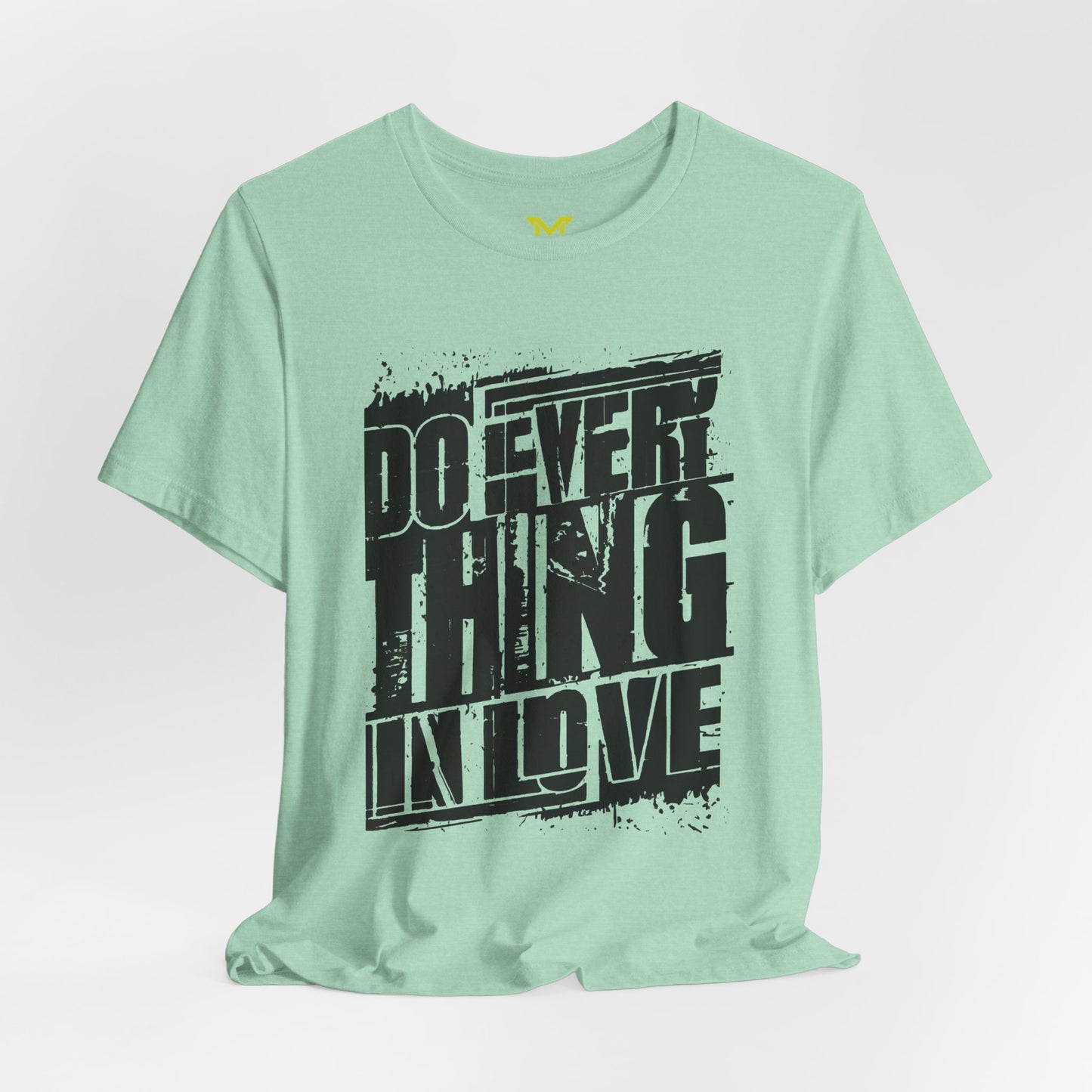 Do Everything in Love  T shirt 3