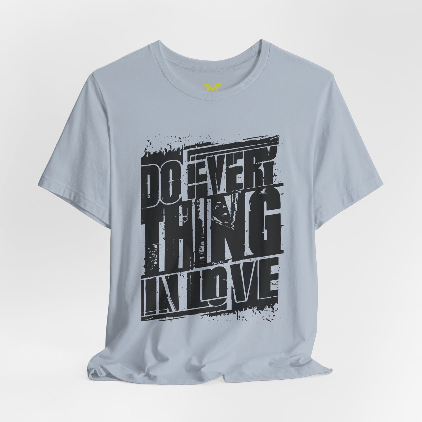 Do Everything in Love  T shirt 4