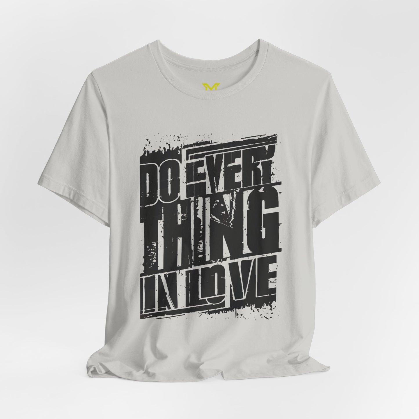 Do Everything in Love  T shirt 6