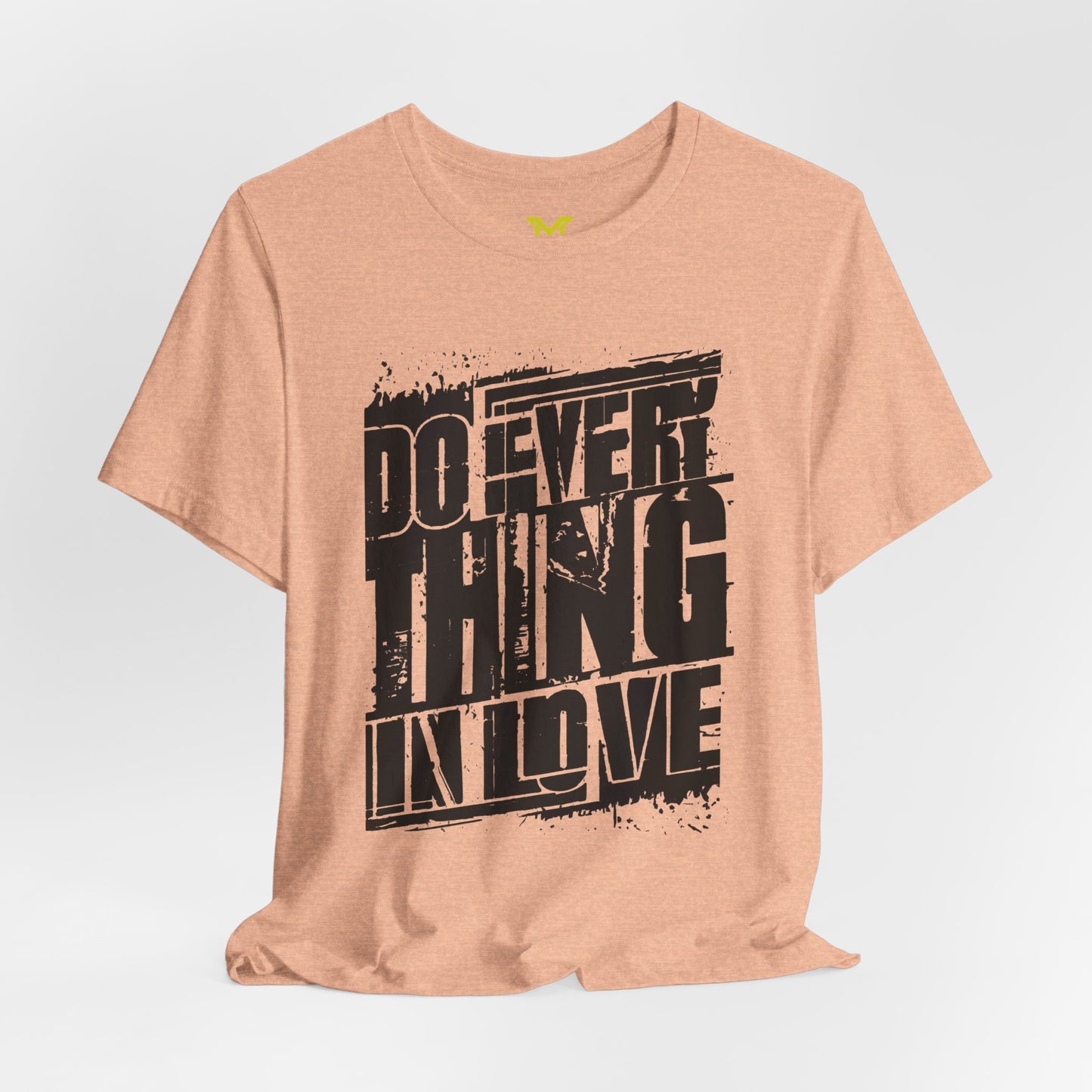 Do Everything in Love  T shirt 9