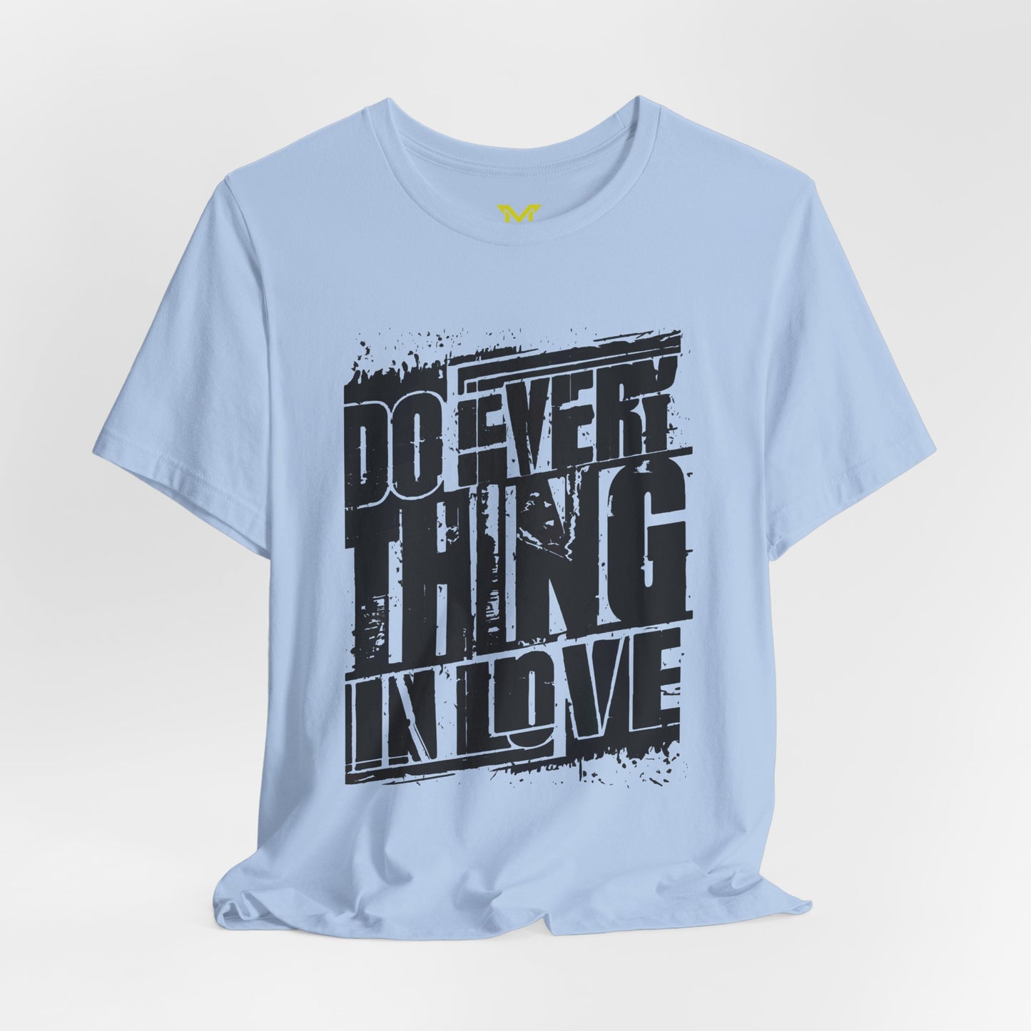 Do Everything in Love  T shirt babyblue