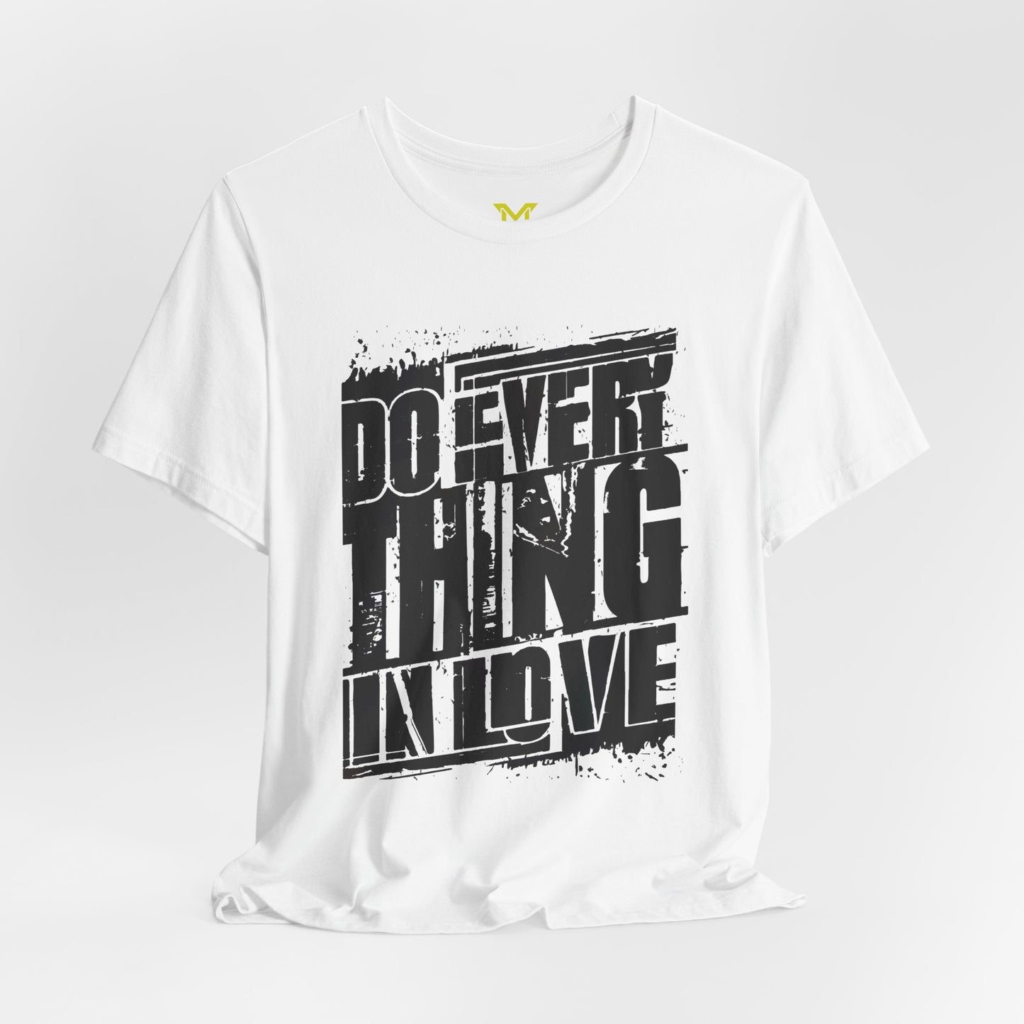 Do Everything in Love  T shirt  white